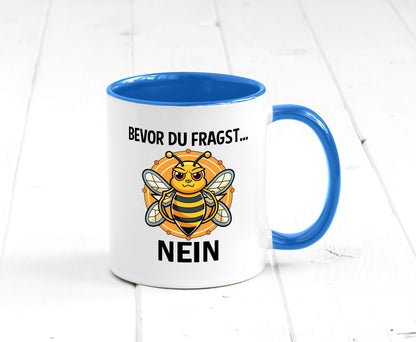 Bevor du fragst... Nein | Hummeln v2 lustig Humor Geschenkidee Geschenk Tasse