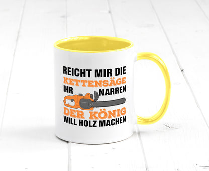 Der könig will Holz machen | Holzfäller Kettensäge Humor Geschenkidee Tasse