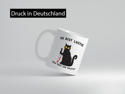 Du bist lustig | Spruch Tasse schwarzer Humor Geschenk Geschenkidee lustiger