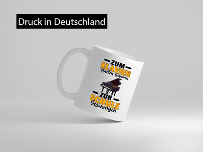 Zum Klavier spielen geboren zur Schule gezwungen v2 lustiger Spruch Geschenk