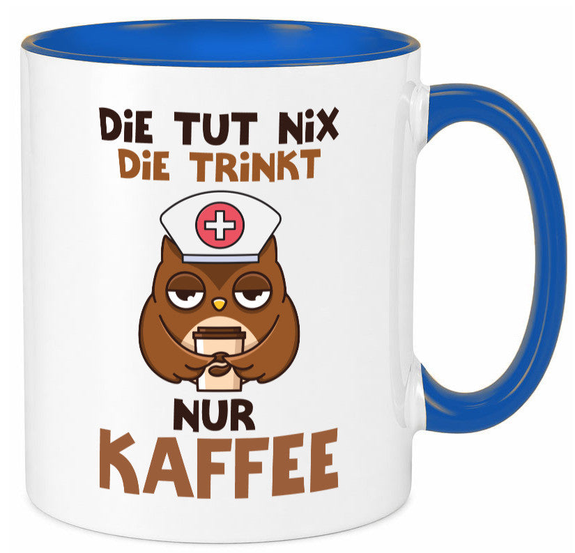 Die tut nix! | Spruch Kaffee Krankenschwester lustiger Geschenk Humor Tasse
