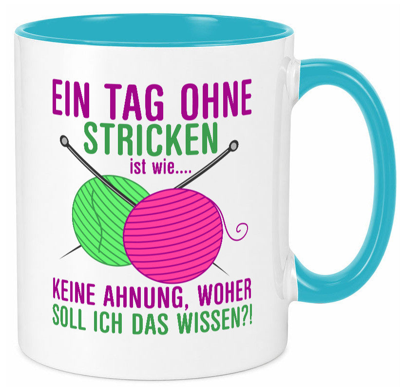 Ein Tag ohne Stricken | Strickzubehör Hobbystrickerin Geschenk Humor