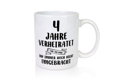 4 Jahre Verheiratet, immer noch am Leben! Geschenkidee Humor Tasse
