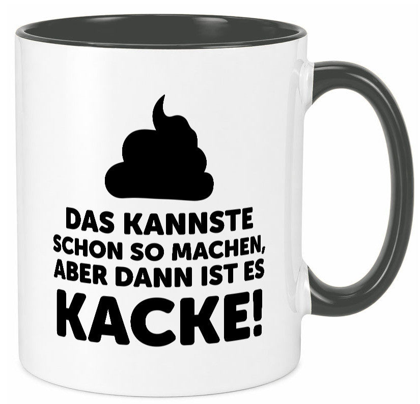 Kannste so machen aber is dann Kacke | Mist gebaut Geschenk Humor Geschenkidee