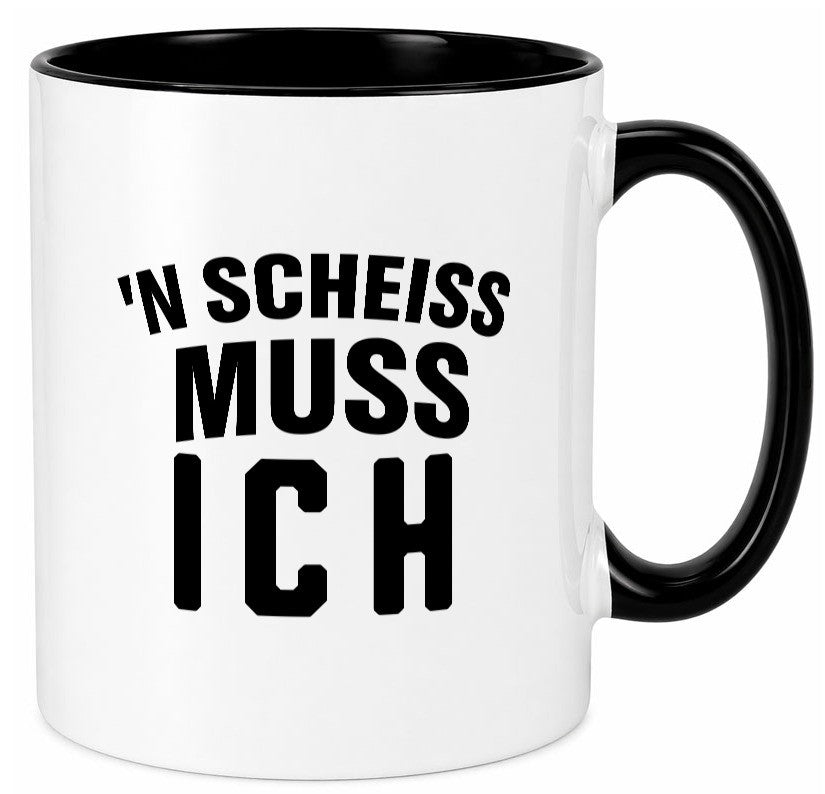 n Scheiss muss ich lustig Humor Geschenkidee Geschenk Tasse