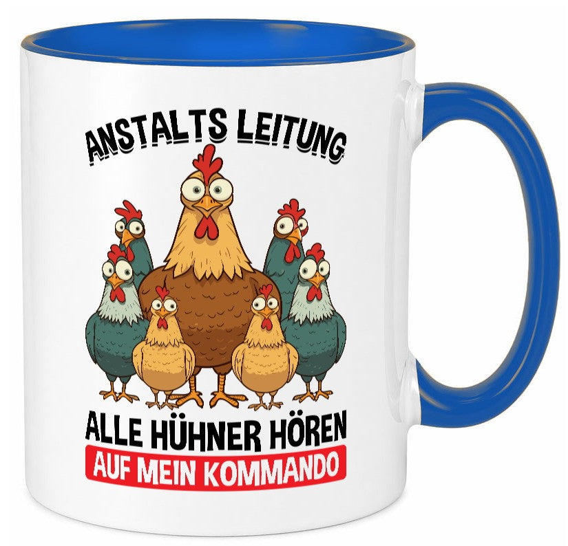 Anstaltsleitung alle hühner hören aufs Kommando v2 Geschenkidee Humor Tasse