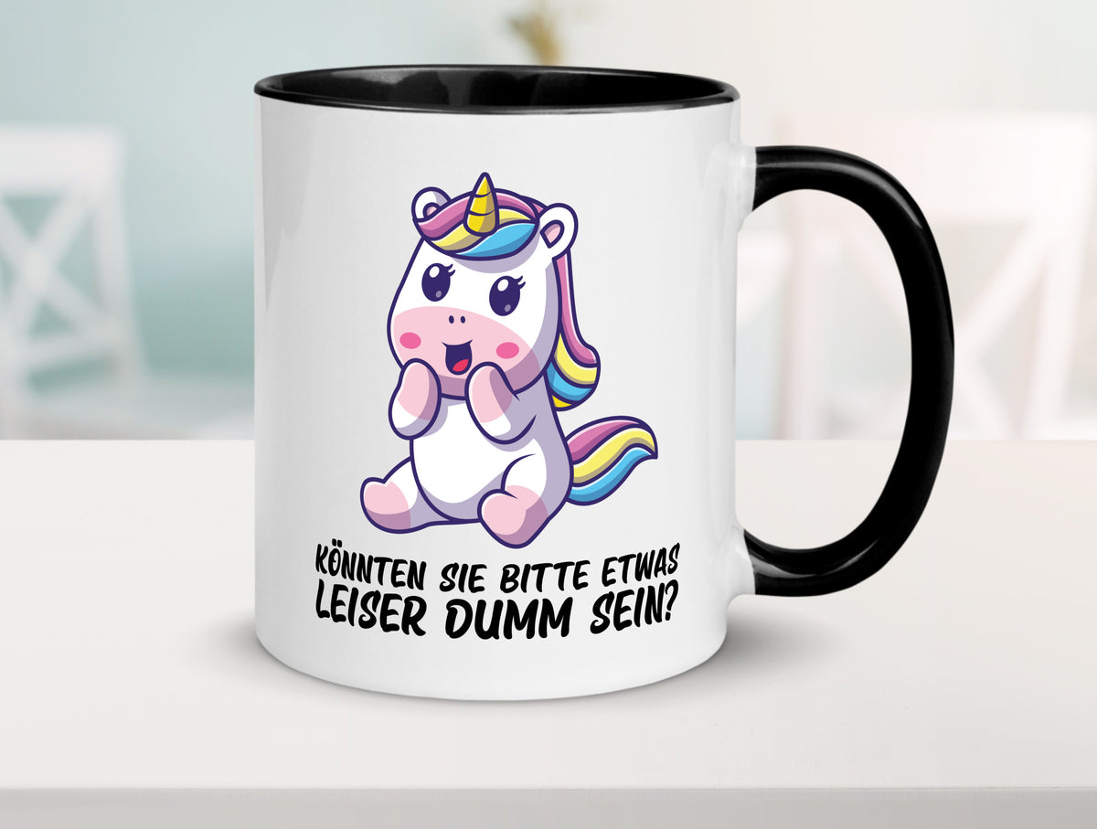 Bitte etwas leiser dumm sein | Dummheit süßes Einhorn Geschenk Humor Tasse