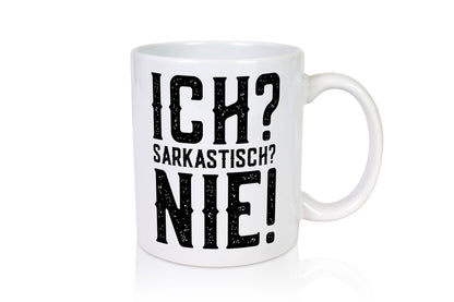 Ich? sarkastisch? Nie! | Lustig Humor Geschenkidee Tasse