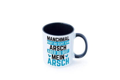 Manchmal bist du ein Arsch | Ehe Beziehung Humor Geschenkidee Tasse