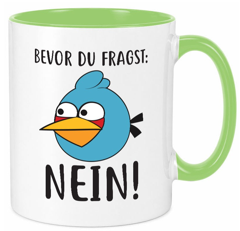 Bevor du fragst, NEIN lustig Humor Geschenkidee Geschenk Tasse