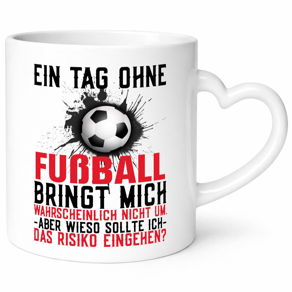 Tag ohne Fußball | Fußballfan Sport Kicker Trainer Humor Geschenkidee Tasse
