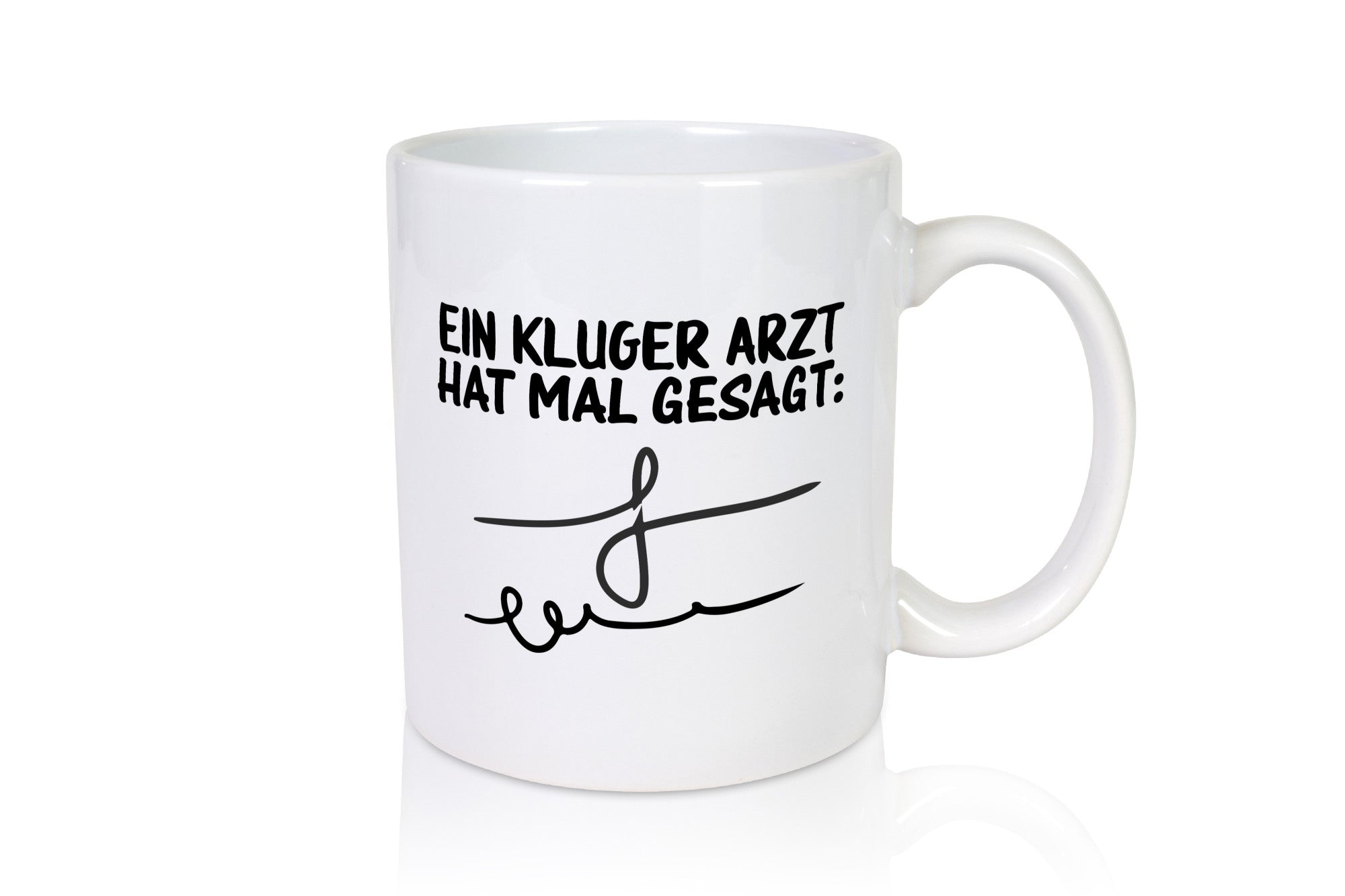 Ein kluger Arzt hat mal gesagt | Unterschrift Ärztewitz lustiger Spruch