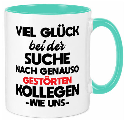 Viel glück bei der suche nach genau so dummen kollegen. Geschenkidee Arbeit Tasse