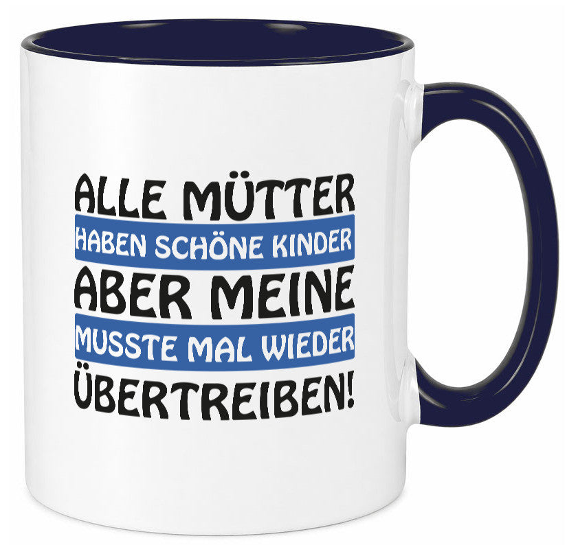 Alle Mütter haben schöne Kinder | Selbstbewusst Spruch Geschenk Humor