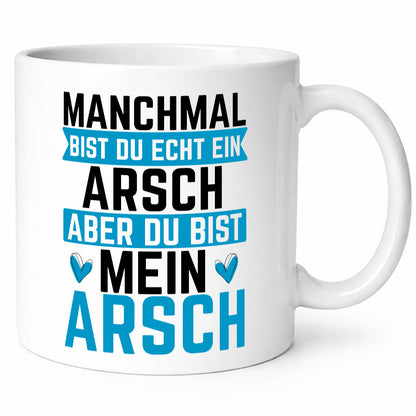 Manchmal bist du ein Arsch | Ehe Beziehung Humor Geschenkidee Tasse