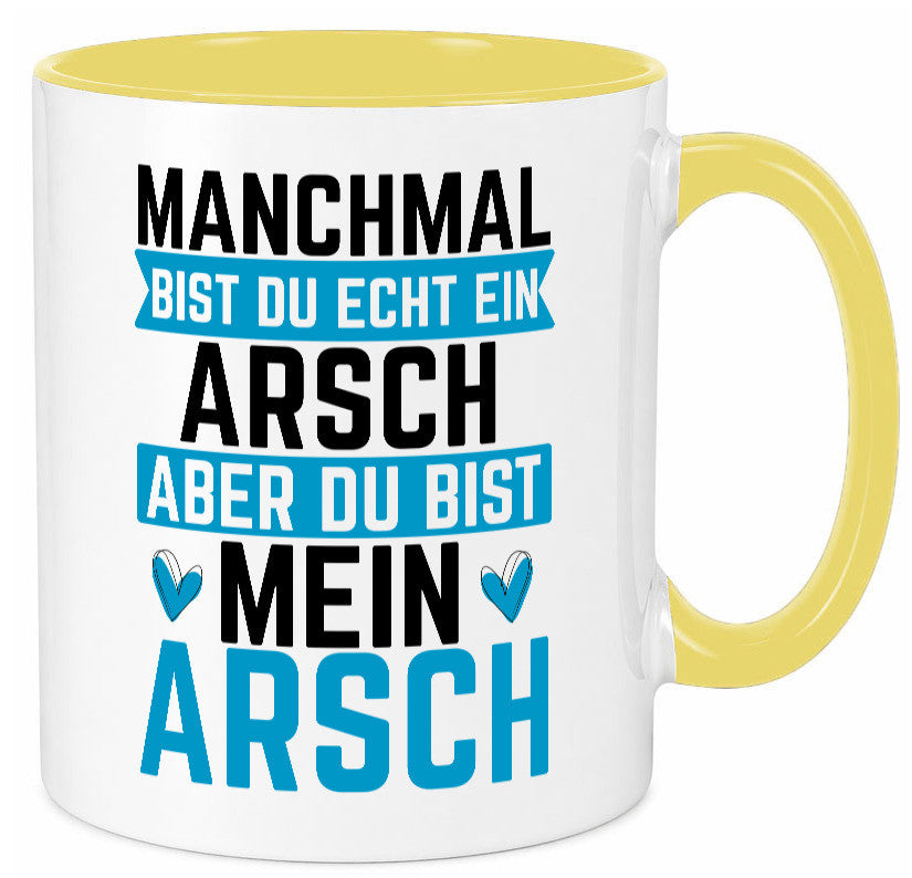 Manchmal bist du ein Arsch | Ehe Beziehung Humor Geschenkidee Tasse