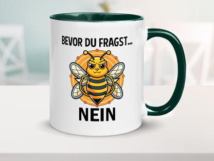 Bevor du fragst... Nein | Hummeln v2 lustig Humor Geschenkidee Geschenk Tasse