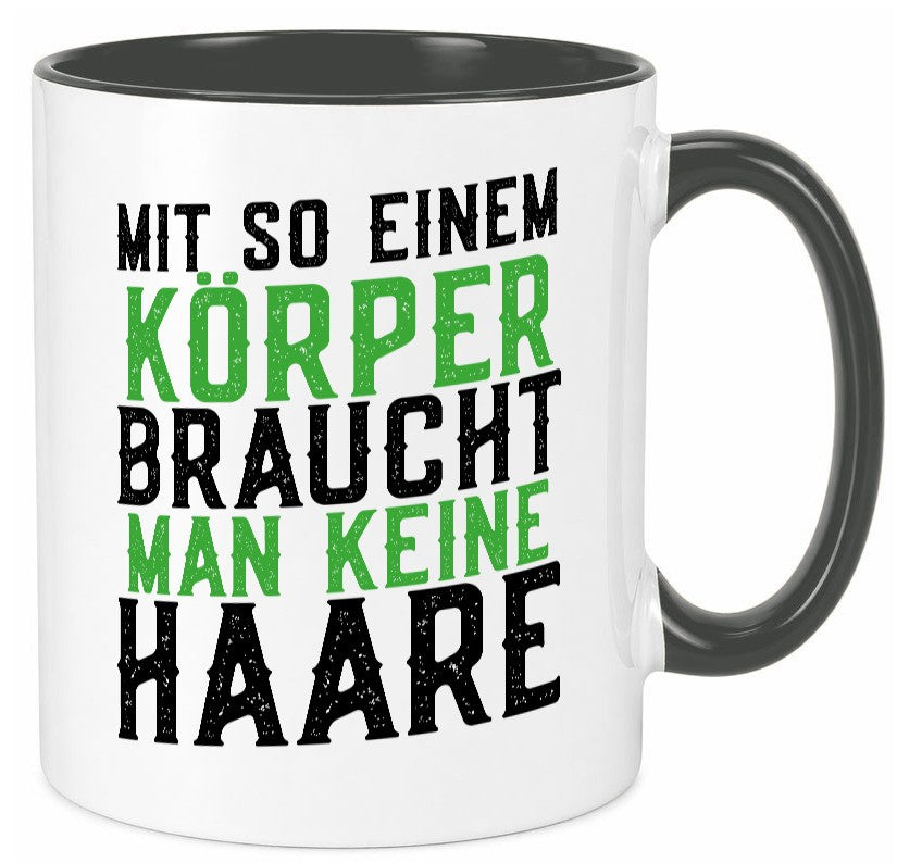 Mit so einem Körper | Haare Glatze Lustiger Spruch Geschenkidee Humor Tasse