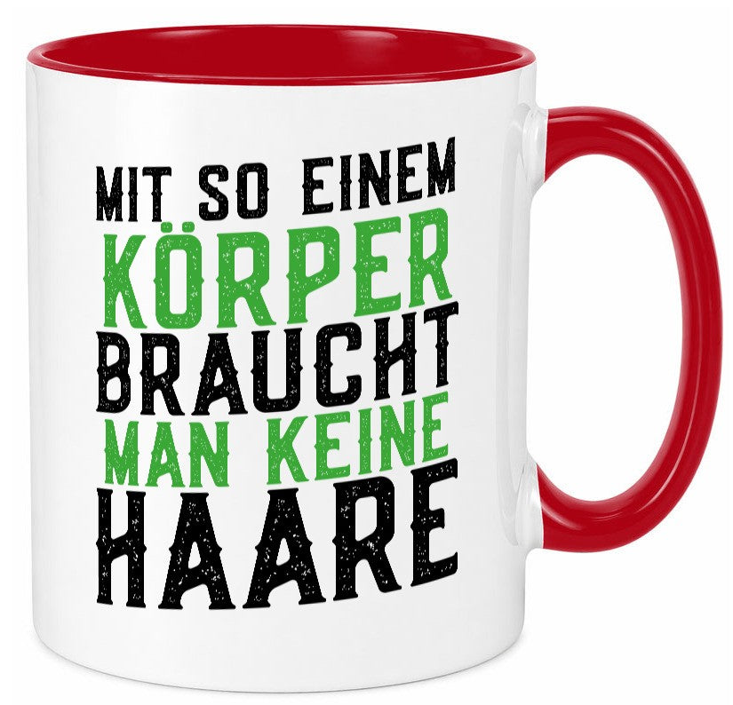 Mit so einem Körper | Haare Glatze Lustiger Spruch Geschenkidee Humor Tasse