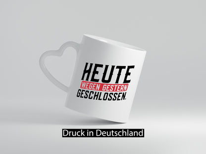 Heute wegen Gestern geschlossen lustiger Spruch Geschenk Humor Geschenkidee