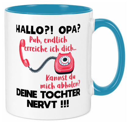 Opa hol mich ab | Deine Tochter nevt Bester Geschenkidee Familie Humor Tasse