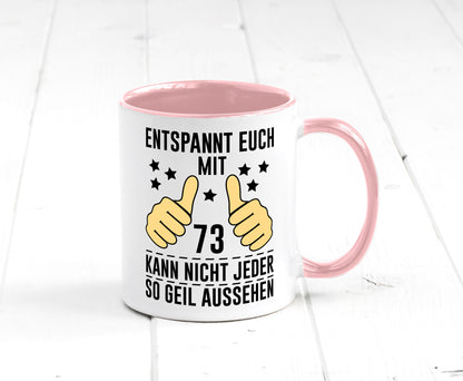73. Geburtstag | 73 Jahre Geil aussehen Entspannt euch v2 Geschenkidee Humor