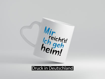 Mir reichts ich geh heim! | Feierabend Arbeit Genervt Geschenkidee Kollegen