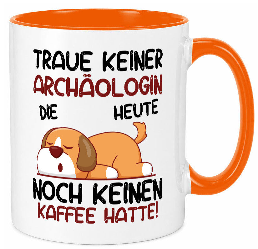 Traue keiner Archäologin| Archäologie | Forscherin lustiger Spruch Geschenk Tasse