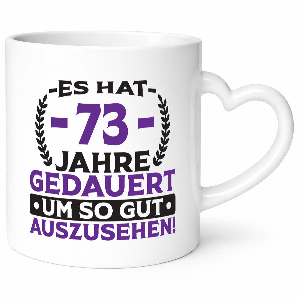 73 Jahre gedauert um so gut auszusehen | 73. Geburtstag lustig Geschenkidee