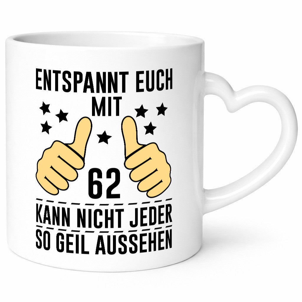 62. Geburtstag | 62 Jahre Geil aussehen Entspannt euch v2 lustiger Spruch Tasse