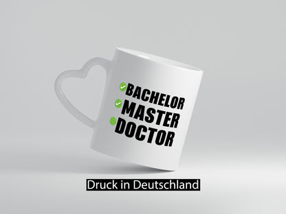 Bachelor, Master, Doctor Humor Geschenkidee Tasse