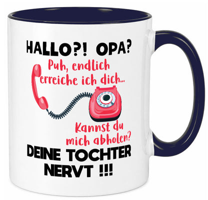 Opa hol mich ab | Deine Tochter nevt Bester Geschenkidee Familie Humor Tasse