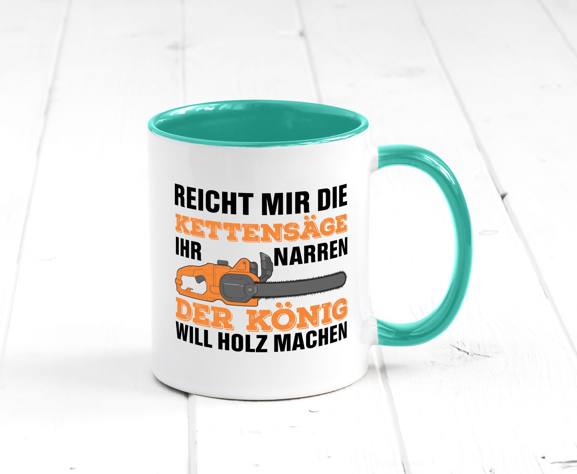 Der könig will Holz machen | Holzfäller Kettensäge Humor Geschenkidee Tasse