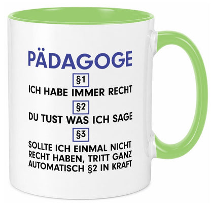 Ich habe immer Recht Pädagoge | Pädagogik Geschenkidee Humor Tasse