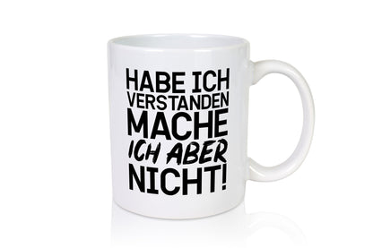 Habe ich verstanden lustiger Spruch Geschenk Humor Geschenkidee Tasse