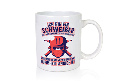 Ich bin ein Schweißer | Reparieren was dummheit anrichtet Geschenkidee Humor