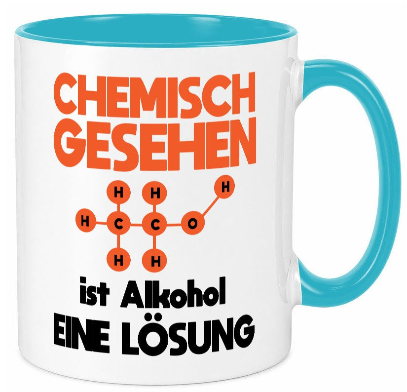 Cemisch gesehen ist alkohol eine Lösung | Chemie Geschenkidee Humor Tasse