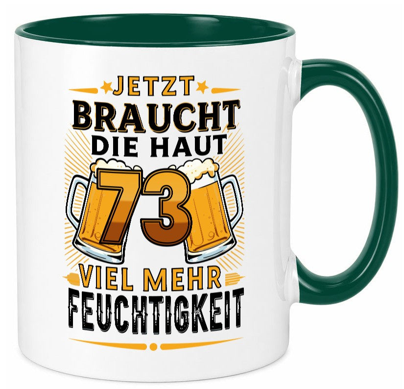 73 braucht die haut mehr Feuchtigkeit | 73. Geburtstag Geschenk Geschenkidee Tasse