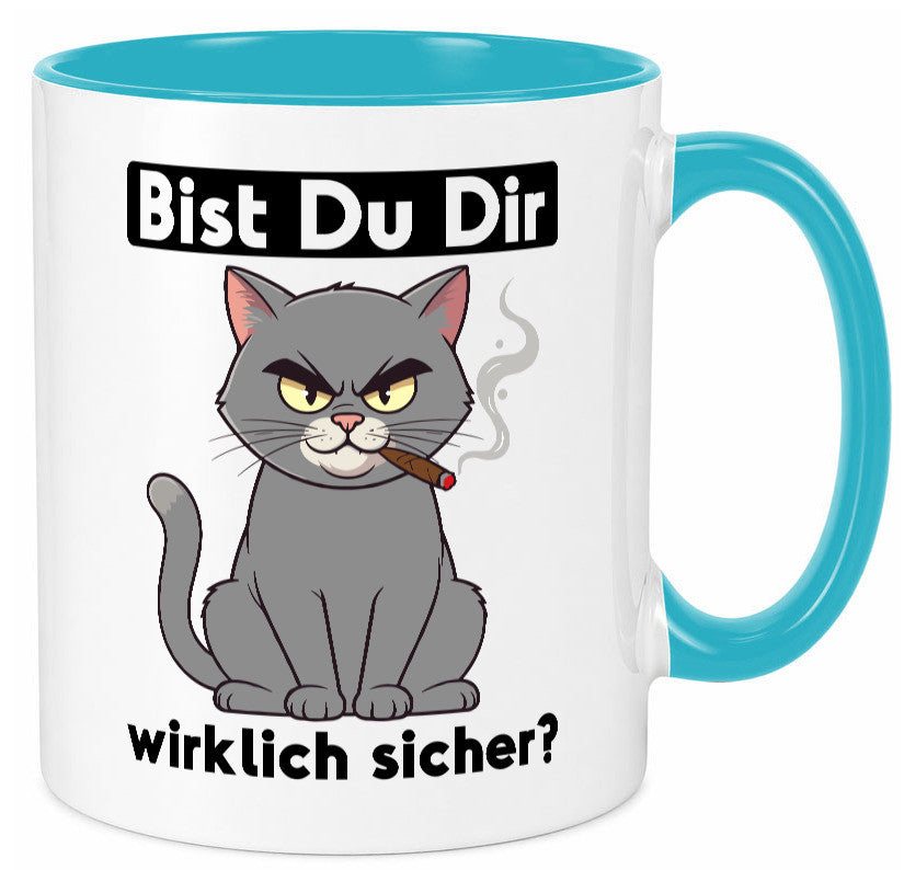 Bist du dir wirklich sicher? | Böse Katze Geschenk Tierliebhaber Humor lustiger Tasse