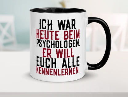 Ich war beim Psychologen | Therapie Sarkasmus Witz Geschenkidee Humor Tasse