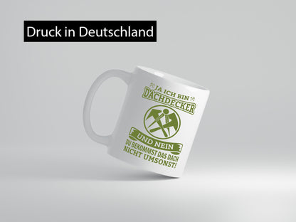 Ja ich bin Dachdecker und nein du bekommst das nicht umsonst lustiger Spruch