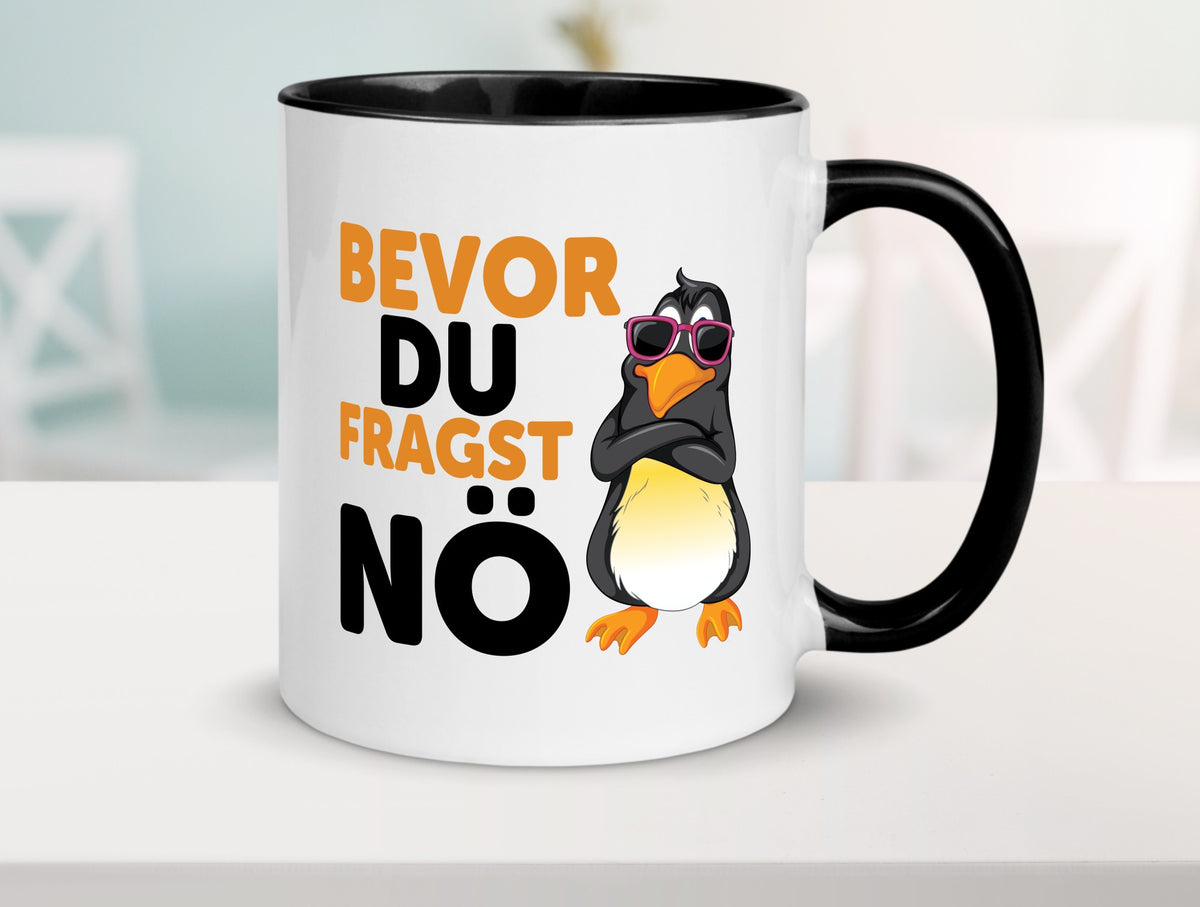 Bevor du Fragst nö | Pinguin Sturkopf Humor Geschenkidee Tasse