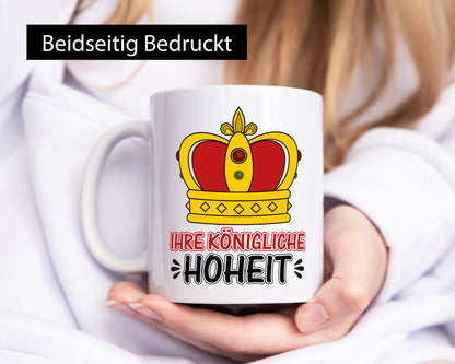 Ihre königliche Hoheit | Spruch Tasse Krone König lustiger Geschenk Humor