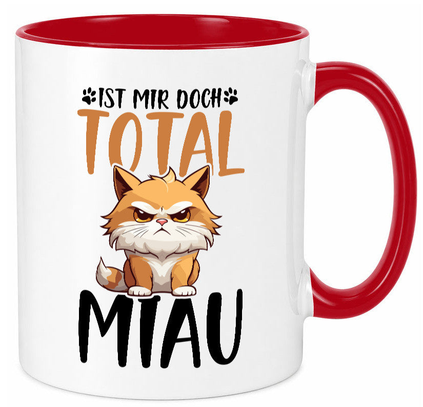 Ist mir doch total Miau | Katze Katzenliebhaber Geschenk Tierliebhaber Humor