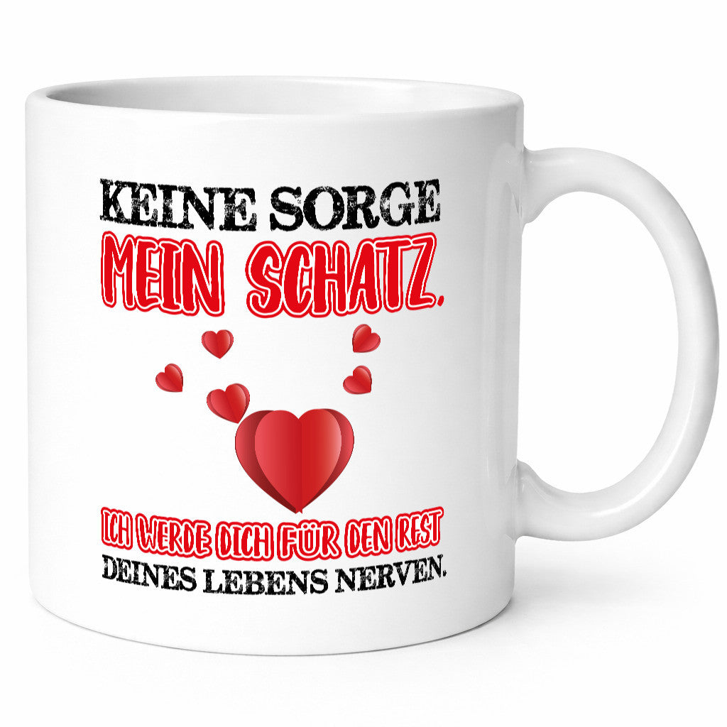 keine sorge mein Schatz Geschenk Humor Geschenkidee lustiger Spruch Tasse