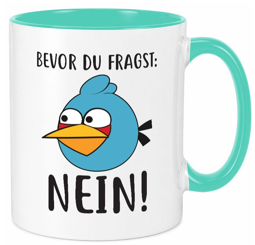 Bevor du fragst, NEIN lustig Humor Geschenkidee Geschenk Tasse
