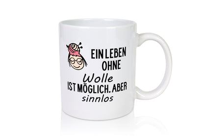 Leben ohne Wolle möglich aber Sinnlos Geschenkidee Humor Tasse
