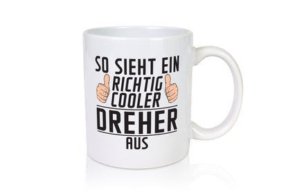 Richtig Cooler Dreher | Fräser Humor Geschenkidee Tasse