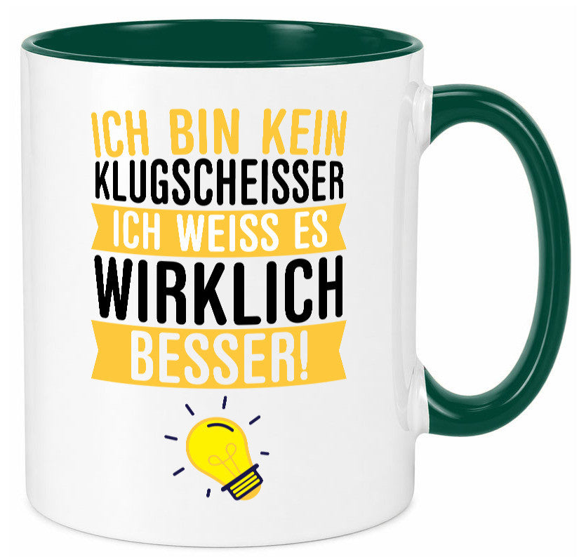 Ich bin kein Klugscheißer | Schlaumeier Besserwisser lustig Humor Geschenkidee Tasse