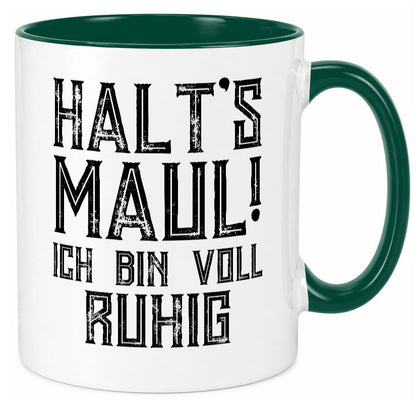Halts maul ich bin voll ruhig | Nerv mich nicht Geschenk Humor Geschenkidee Tasse